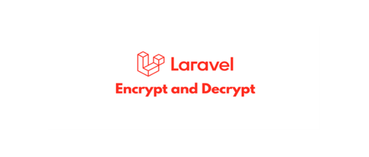 laravel-encrypt-and-decrypt